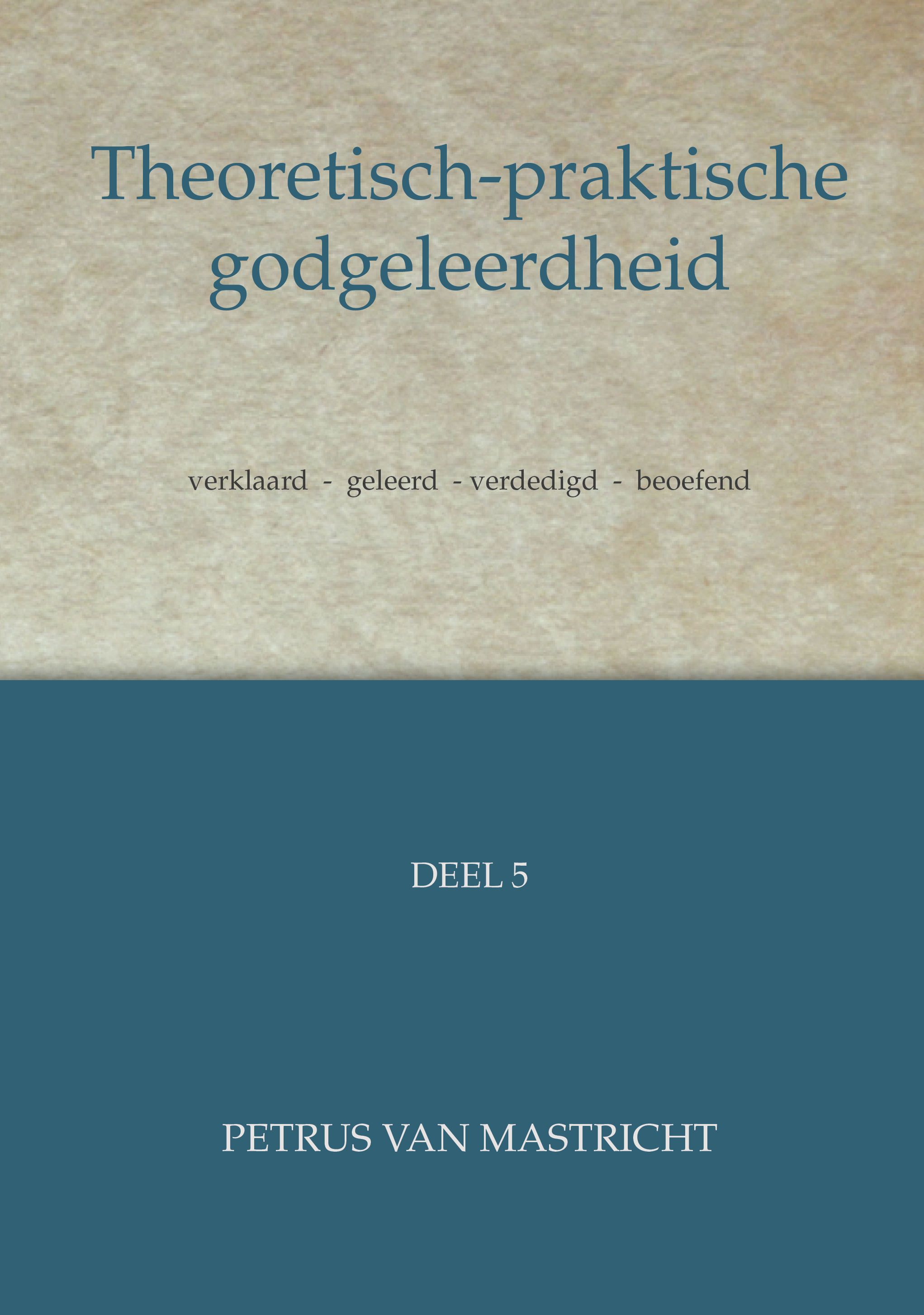 Theoretisch-praktische godgeleerdheid - Deel 5